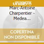 Marc-Antoine Charpentier - Medea Highlights cd