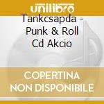 Tankcsapda - Punk & Roll Cd Akcio cd