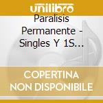 Paralisis Permanente - Singles Y 1S Grabaciones