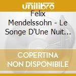 Felix Mendelssohn - Le Songe D'Une Nuit D'Ete cd
