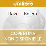 Ravel - Bolero cd musicale di Ravel