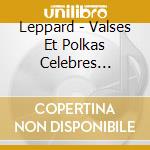 Leppard - Valses Et Polkas Celebres (French Import) cd