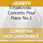 Tchaikovski - Concerto Pour Piano No.1 cd musicale di Tchaikovski