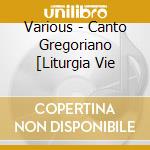 Various - Canto Gregoriano [Liturgia Vie cd