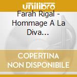Farah Rigal - Hommage A La Diva Fairouz/Digipack cd