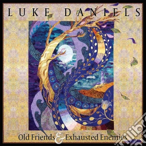Luke Daniels - Old Friends & Exhausted Enemies cd musicale