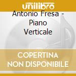 Antonio Fresa - Piano Verticale cd