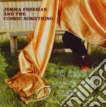 Jemma Freeman And The Cosmic Something - Oh Really. Whats That Then? cd
