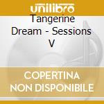 Tangerine Dream - Sessions V cd