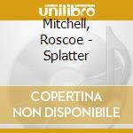 Mitchell, Roscoe - Splatter cd