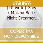 (LP Vinile) Gary / Maisha Bartz - Night Dreamer Direct-To-Disc Sessions vinile
