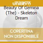 Beauty Of Gemina (The) - Skeleton Dream