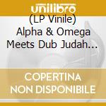 (LP Vinile) Alpha & Omega Meets Dub Judah - Almighty Jah lp vinile