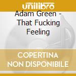 Adam Green - That Fucking Feeling cd musicale