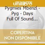 Pygmies Mbenzl - Pyg - Days Full Of Sound Lifein The Rainforest cd