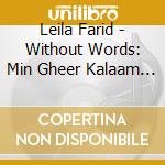 Leila Farid - Without Words: Min Gheer Kalaam 4 cd musicale di Leila Farid