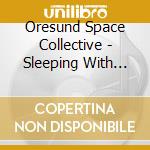 Oresund Space Collective - Sleeping With The Sunworm cd