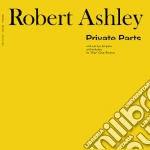 Robert Ashley - Private Parts cd