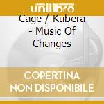 Cage / Kubera - Music Of Changes cd