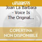Joan La Barbara - Voice Is The Original Instrument (2 Cd) cd