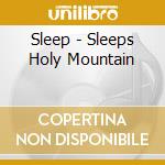 Sleep - Sleeps Holy Mountain cd musicale di Sleep