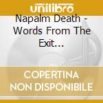 Napalm Death - Words From The Exit Wound??????????????????? cd musicale di Napalm Death