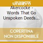 Akercocke - Words That Go Unspoken Deeds That Go Undone cd