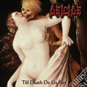 Deicide - Till Death Do Us Part cd musicale di Deicide