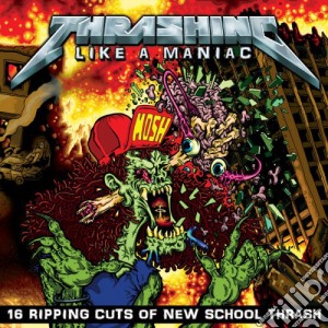 Thrashing Like A Maniac / Various cd musicale