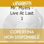 Mr. Myers - Live At Last 1 cd