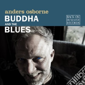 Anders Osborne - Buddha And The Blues cd musicale di Anders Osborne