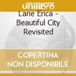 Lane Erica - Beautiful City Revisited cd