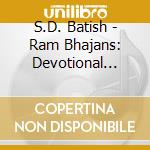 S.D. Batish - Ram Bhajans: Devotional Hindu Folk Songs cd