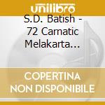 S.D. Batish - 72 Carnatic Melakarta Series Volume 1 cd