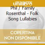 Phil / Family Rosenthal - Folk Song Lullabies cd