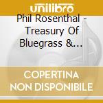Phil Rosenthal - Treasury Of Bluegrass & Country Songs cd