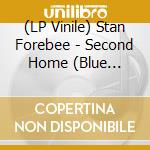 (LP Vinile) Stan Forebee - Second Home (Blue Vinyl) vinile