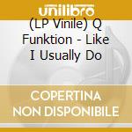 (LP Vinile) Q Funktion - Like I Usually Do vinile