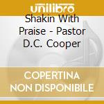Shakin With Praise - Pastor D.C. Cooper cd