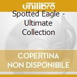 Spotted Eagle - Ultimate Collection cd