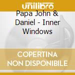 Papa John & Daniel - Inner Windows