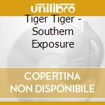 Tiger Tiger - Southern Exposure cd