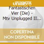 Fantastischen Vier (Die) - Mtv Unplugged II (Jubilaeums Edition) cd