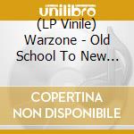 (LP Vinile) Warzone - Old School To New School vinile