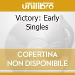 Victory: Early Singles cd musicale
