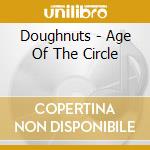Doughnuts - Age Of The Circle cd