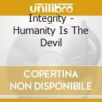 Integrity - Humanity Is The Devil cd