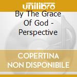 By The Grace Of God - Perspective cd