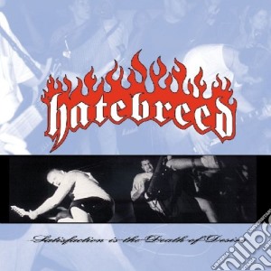 Hatebreed - Satisfaction Is The Death Of Desire cd musicale di HATEBREED