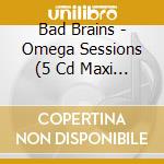 Bad Brains - Omega Sessions (5 Cd Maxi Single) cd